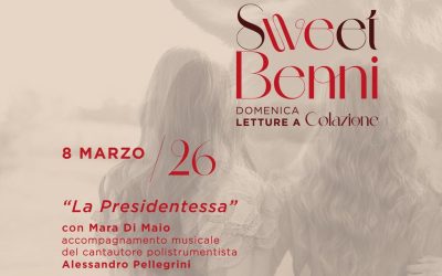 SWEET BENNI – Letture a Colazione: Domenica 8 Marzo 2026 “La Presidentessa”